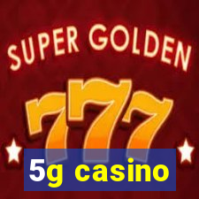 5g casino